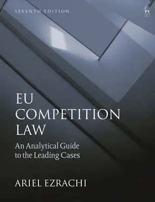 Le droit européen de la concurrence : Guide analytique des principaux arrêts - Eu Competition Law: An Analytical Guide to the Leading Cases