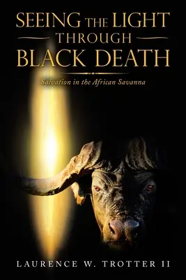 Voir la lumière à travers la mort noire : Le salut dans la savane africaine - Seeing the Light Through Black Death: Salvation in the African Savanna