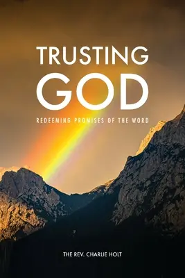 Faire confiance à Dieu : Les promesses rédemptrices de la Parole - Trusting God: Redeeming Promises of the Word