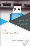 L'esprit électrifié : Développement, psychopathologie et traitement à l'ère des téléphones portables et de l'internet - The Electrified Mind: Development, Psychopathology, and Treatment in the Era of Cell Phones and the Internet