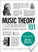 Théorie de la musique 101 : Des clés et des gammes au rythme et à la mélodie, une introduction essentielle aux bases de la théorie musicale - Music Theory 101: From Keys and Scales to Rhythm and Melody, an Essential Primer on the Basics of Music Theory