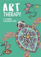 Art Therapy : Un livre de coloriage apaisant pour les adultes - Art Therapy: A Calming Colouring Book for Adults