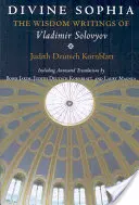 La divine Sophia : Les écrits de sagesse de Vladimir Solovyov - Divine Sophia: The Wisdom Writings of Vladimir Solovyov