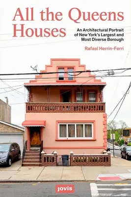 Toutes les maisons du Queens : Un portrait architectural de l'arrondissement le plus grand et le plus diversifié de New York - All the Queens Houses: An Architectural Portrait of New York's Largest and Most Diverse Borough