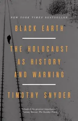 La Terre noire : L'Holocauste comme histoire et comme avertissement - Black Earth: The Holocaust as History and Warning