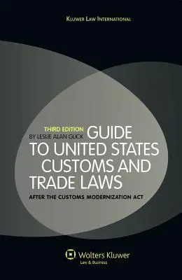 Guide des lois douanières et commerciales des États-Unis : Après la loi sur la modernisation des douanes - Guide to United States Customs and Trade Laws: After the Customs Modernization ACT