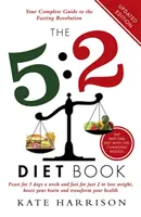 5:2 Diet Book - Régalez-vous pendant 5 jours par semaine et jeûnez pendant 2 jours pour perdre du poids, stimuler votre cerveau et transformer votre santé. - 5:2 Diet Book - Feast for 5 Days a Week and Fast for 2 to Lose Weight, Boost Your Brain and Transform Your Health