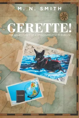 Gerette&nbsp;! Les aventures d'un chien du Mississippi en Europe - Gerette!: The Adventures of a Mississippi Dog in Europe