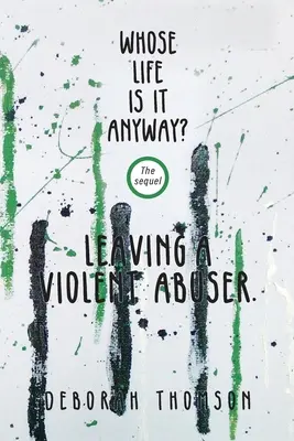 De toute façon, c'est la vie de qui ? - Quitter un agresseur violent - Whose Life Is It Anyway - Leaving a Violent Abuser