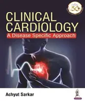 Cardiologie clinique - Une approche spécifique à la maladie - Clinical Cardiology - A Disease Specific Approach