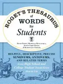 Thésaurus des mots de Roget pour les étudiants : Des synonymes, des antonymes et des termes apparentés utiles, descriptifs et précis que tout lycéen et étudiant doit connaître. - Roget's Thesaurus of Words for Students: Helpful, Descriptive, Precise Synonyms, Antonyms, and Related Terms Every High School and College Student Sho