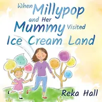 Quand Millypop et sa maman visitaient le pays des glaces... - When Millypop and Her Mummy Visited Ice Cream Land...