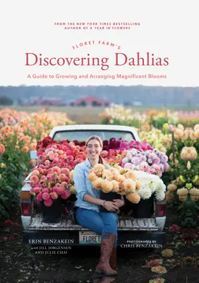 Découvrir les dahlias de Floret Farm : Un guide pour cultiver et arranger des fleurs magnifiques - Floret Farm's Discovering Dahlias: A Guide to Growing and Arranging Magnificent Blooms
