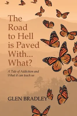 Le chemin de l'enfer est pavé de... Quoi ? Une histoire d'addiction et ce qu'elle peut nous apprendre - The Road to Hell is Paved With... What?: A Tale of Addiction and What it can teach us