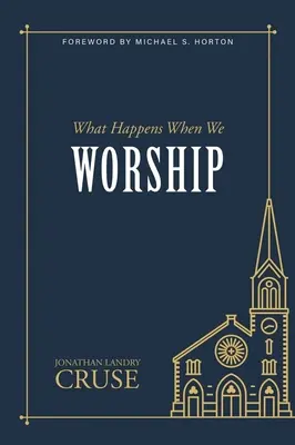 Ce qui se passe lorsque nous adorons - What Happens When We Worship