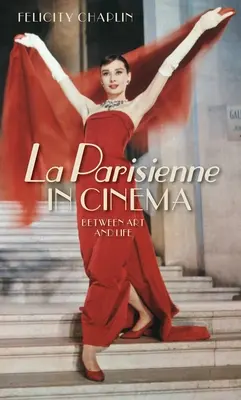 La Parisienne au cinéma : entre l'art et la vie - La Parisienne in Cinema: Between Art and Life