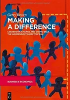 Faire la différence : Leadership, changement et don de soi à la manière d'un administrateur indépendant - Making a Difference: Leadership, Change and Giving Back the Independent Director Way