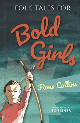 Contes populaires pour filles audacieuses - Folk Tales for Bold Girls
