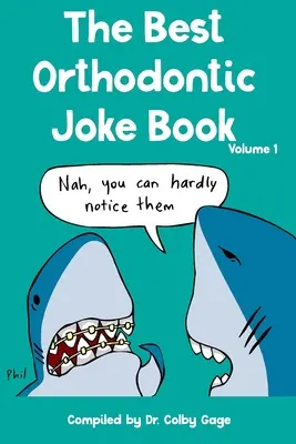 Le meilleur livre de blagues sur l'orthodontie : Volume I - The Best Orthodontic Joke Book: Volume I