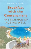 Petit-déjeuner avec les centenaires - L'art de bien vieillir - Breakfast with the Centenarians - The Art of Ageing Well