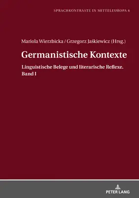 Germanistische Kontexte : Linguistische Belege Und Literarische Reflexe. Band I - Germanistische Kontexte: Linguistische Belege Und Literarische Reflexe. Band I