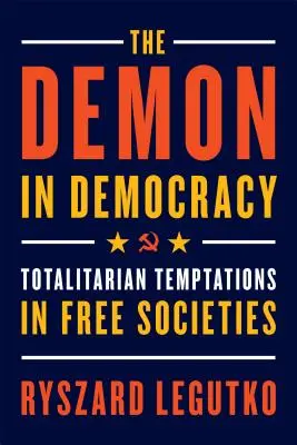 Le démon dans la démocratie : Les tentations totalitaires dans les sociétés libres - The Demon in Democracy: Totalitarian Temptations in Free Societies