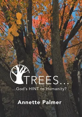 Les arbres... L'indice de Dieu pour l'humanité ? - Trees... God's Hint to Humanity?