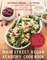 Main Street Vegan Academy Cookbook - Plus de 100 recettes à base de plantes et des conseils pratiques pour être en meilleure santé et plus compatissant. - Main Street Vegan Academy Cookbook - Over 100 Plant-Sourced Recipes Plus Practical Tips for the Healthiest, Most Compassionate You