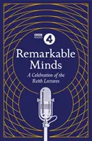 Remarkable Minds : Une célébration des conférences Reith - Remarkable Minds: A Celebration of the Reith Lectures