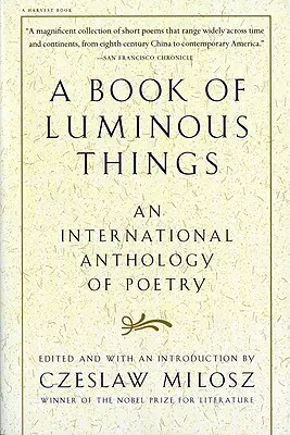 Un livre de choses lumineuses : Une anthologie internationale de la poésie - A Book of Luminous Things: An International Anthology of Poetry