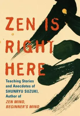 Zen Is Right Here : La sagesse de Shunryu Suzuki - Zen Is Right Here: The Wisdom of Shunryu Suzuki