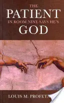 Le patient de la chambre neuf dit qu'il est Dieu - The Patient in Room Nine Says He's God