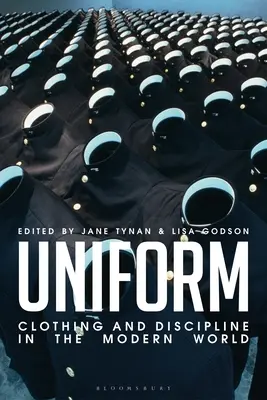 L'uniforme : Vêtements et discipline dans le monde moderne - Uniform: Clothing and Discipline in the Modern World