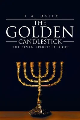 Le chandelier d'or : Les sept esprits de Dieu - The Golden Candlestick: The Seven Spirits of God