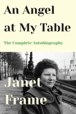 Un ange à ma table : L'autobiographie complète - An Angel at My Table: The Complete Autobiography