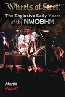 Wheels Of Steel : Les premières années explosives de la NWOBHM - Wheels Of Steel: The Explosive Early Years of NWOBHM