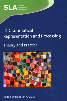 Représentation et traitement grammaticaux en L2 : Théorie et pratique - L2 Grammatical Representation and Processing: Theory and Practice