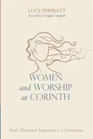 Les femmes et le culte à Corinthe : Les arguments rhétoriques de Paul dans 1 Corinthiens - Women and Worship at Corinth: Paul's Rhetorical Arguments in 1 Corinthians