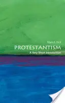 Le protestantisme : Une très courte introduction - Protestantism: A Very Short Introduction