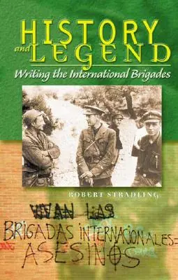 Histoire et légende : L'écriture des Brigades internationales - History and Legend: Writing the International Brigades