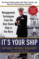 C'est votre navire : Techniques de gestion du meilleur navire de la marine - It's Your Ship: Management Techniques from the Best Damn Ship in the Navy