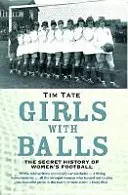 Girls With Balls - L'histoire secrète du football féminin - Girls With Balls - The Secret History of Women's Football