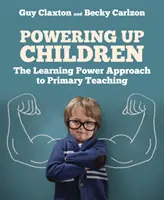 Le pouvoir des enfants : L'approche pédagogique de l'enseignement primaire - Powering Up Children: The Learning Power Approach to Primary Teaching