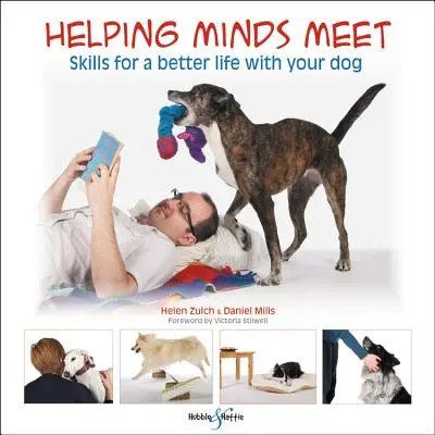 La rencontre des esprits : des compétences pour une meilleure vie avec votre chien - Helping Minds Meet: Skills for a Better Life with Your Dog