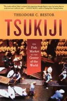 Tsukiji : Le marché aux poissons au centre du monde - Tsukiji: The Fish Market at the Center of the World