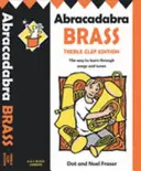 Abracadabra Brass : Treble Clef Edition (livre de l'élève) - La façon d'apprendre à travers les chansons et les airs - Abracadabra Brass: Treble Clef Edition (Pupil book) - The Way to Learn Through Songs and Tunes