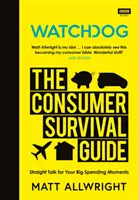 Le chien de garde : Le guide de survie du consommateur - Watchdog: The Consumer Survival Guide
