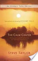 Le Centre du Calme : Réflexions et méditations pour l'éveil spirituel - The Calm Center: Reflections and Meditations for Spiritual Awakening