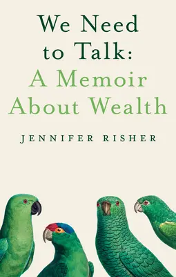 Il faut qu'on parle : Un mémoire sur la richesse - We Need to Talk: A Memoir about Wealth