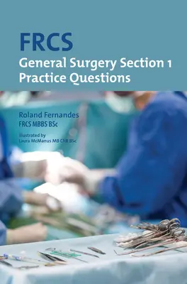 Frcs Section 1 Chirurgie générale : Questions pratiques - Frcs Section 1 General Surgery: Practice Questions